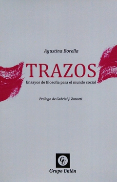 Trazos. Ensayos de filosofía para el mundo social. Agustina Borella.