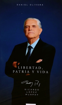 Libertad Patria Y Vida. Ricardo López Murphy