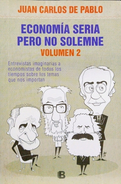 Economía Sería Pero No Solemne. Juan Carlos De Pablo