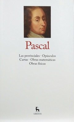 Las provinciales. Opúsculos. Cartas. Obras matemáticas. Obras físicas. Pascal.