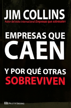 Empresas que caen y por qué otras sobreviven. Jim Collins.