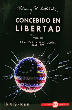 Concebido En Libertad. Vol III. Murray Rothbard. Innisfree