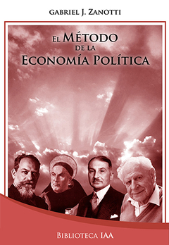 El método de la Economía Política. Zanotti, Gabriel J.