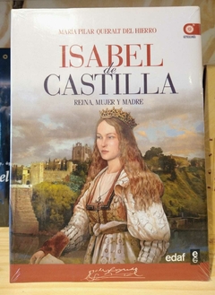 Isabel de Castilla. Reina, mujer y madre. María Pilar Queralt Del Hierro.