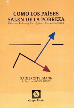 Como los países salen de la pobreza. Rainer Zitelmann