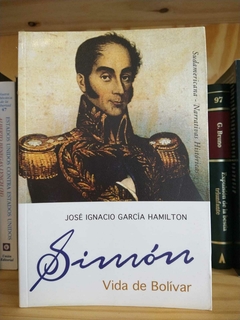 Simón. Vida de Bolívar. José Ignacio García Hamilton. Usado.