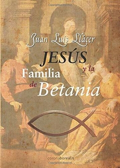 Jesús y la Familia de Betania Juan Luis Llácer Libro Nuevo