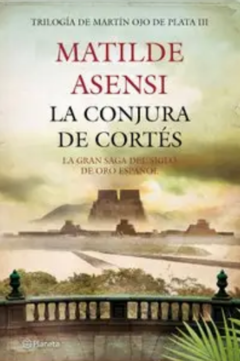 La Conjura de Cortés Matilde Asensi Libro Nuevo