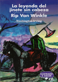 La leyenda del jinete sin cabeza y Rip van Winkle Washington Irving Ilustrado a Todo Color Infantil