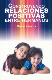 Construyendo relaciones positivas entre hermanos Almanza Manuel