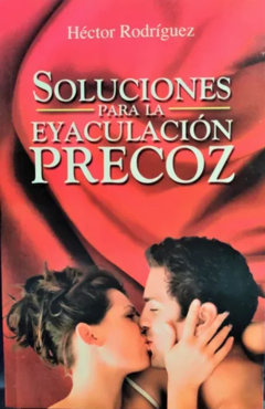 Soluciones para la Eyaculación Precoz Héctor Rodríguez Libro Nuevo