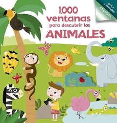 1000 VENTANAS PARA DESCUBRIR LOS ANIMALES.-