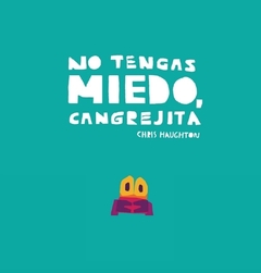 NO TENGAS MIEDO CANGREJITA ( EDICIÓN CARTONE)