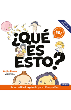 QUÉ ES ESTO? La sexualidad explicada para niñas y niños ( edición actualizada)