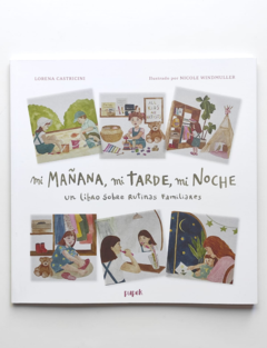 MIS MAÑANA, MI TARDE, MI NOCHE - un libros sobre rutinas familiares