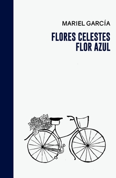 Flores celestes, flor azul - Mariel García