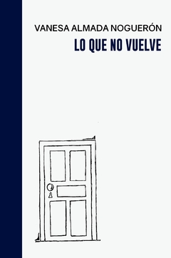 Lo que no vuelve - Vanesa Almada Noguerón