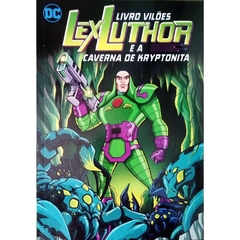 Lex Luthor: Livro de vilões e a Caverna de Kryptonita