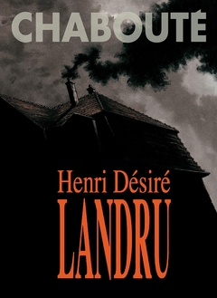 Henri Désiré Landru - Chabouté