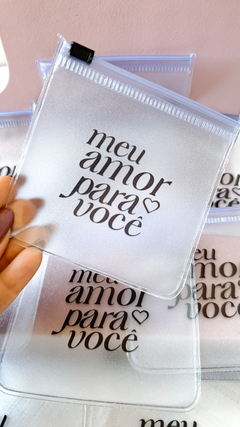 Porta Acessório ZipLock - "Meu amor para você"