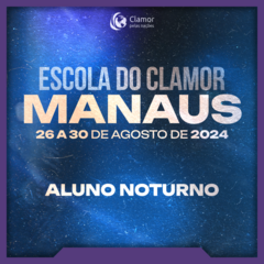 Escola do Clamor Manaus 2024: Aluno Noturno