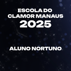 ESCOLA DO CLAMOR MANAUS 2025: ALUNO NOTURNO