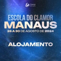 Escola do Clamor Manaus 2024 - ALOJAMENTO
