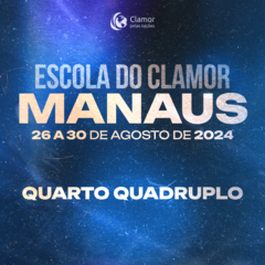 Escola do Clamor Manaus 2024 - QUARTO QUÁDRUPLO