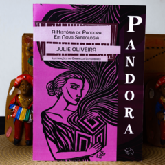 Pandora: A História de Pandora em Nova Simbologia | Autora: Julie Oliveira - comprar online