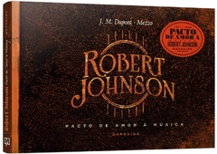 Robert Johnson: Pacto de Amor à Música