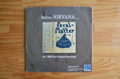 LP Fecal Matter – Before Nirvana...The 1985 Kurt Cobain Hometape (2013)