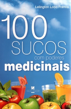 E-book PDF: 100 Sucos com Poderes Medicinais - Lelington Lobo Franco