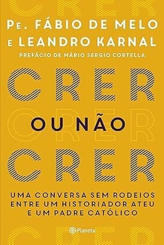 E-book PDF: Crer ou não Crer - Pe. Fábio de Melo e Leandro Karnal
