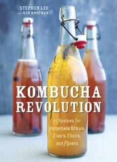E-Book PDF - Kombucha Revolution: 75 Recipes for Homemade Brews, Fixers, Elixirs, and Mixers