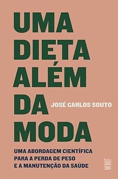 E-book PDF: Uma dieta além da moda: Uma abordagem científica para a perda de peso e a manutenção da saúde - José Carlos Souto