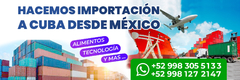 Banner de la categoría IMPORTACIONES A CUBA DESDE MEXICO