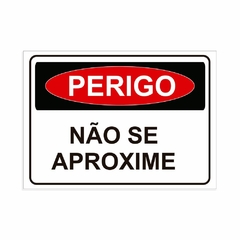 Placa de Sinalização Perigo Não se Aproxime em Pvc