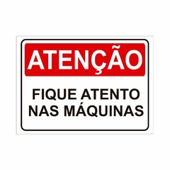 Placa de Sinalização Atenção Fique Atento Nas Máquinas Pvc