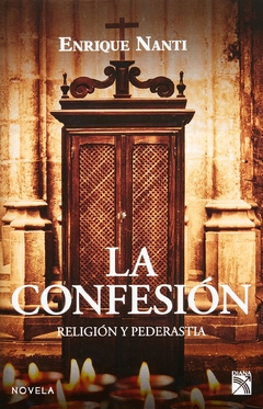 La Confesión Religión y Pederastia Enrique Nanti - Libro Nuevo
