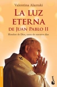 La luz eterna de Juan Pablo II Valentina Alazraki - Libro Nuevo