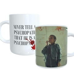 Never tell a psychopath