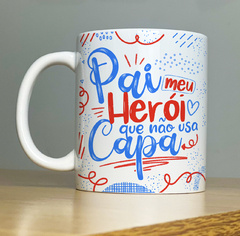 Caneca Cerâmica Branca 325ml - Pai meu Herói que não usa capa - comprar online