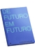 De Futuro em Futuro - Livro + Curso