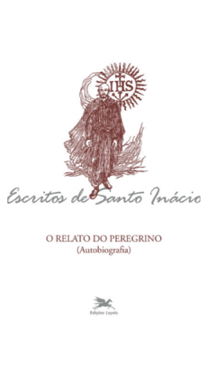 Livro Escritos de Santo Inácio - O Relato do Peregrino - Padre Reus