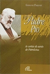 Padre Pio: as cartas do santo de Pietrelcina