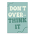 Dont Overthink it II