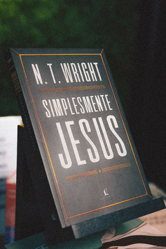 Simplesmente Jesus | N. T. Wright