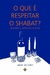 O Que é Respeitar o Shabat? Um Guia Para Seu Cumprimento e Compreensão