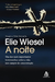 A Noite - Elie Wiesel