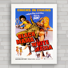 QUADRO FILME BLACK MAMA , WHITE MAMA 1972 - comprar online